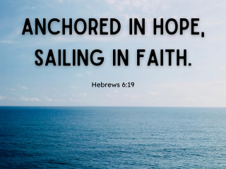Anchored in hope sailing in faith 1