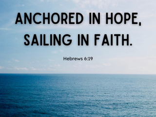 Anchored in hope sailing in faith