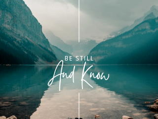 Be still and know 1