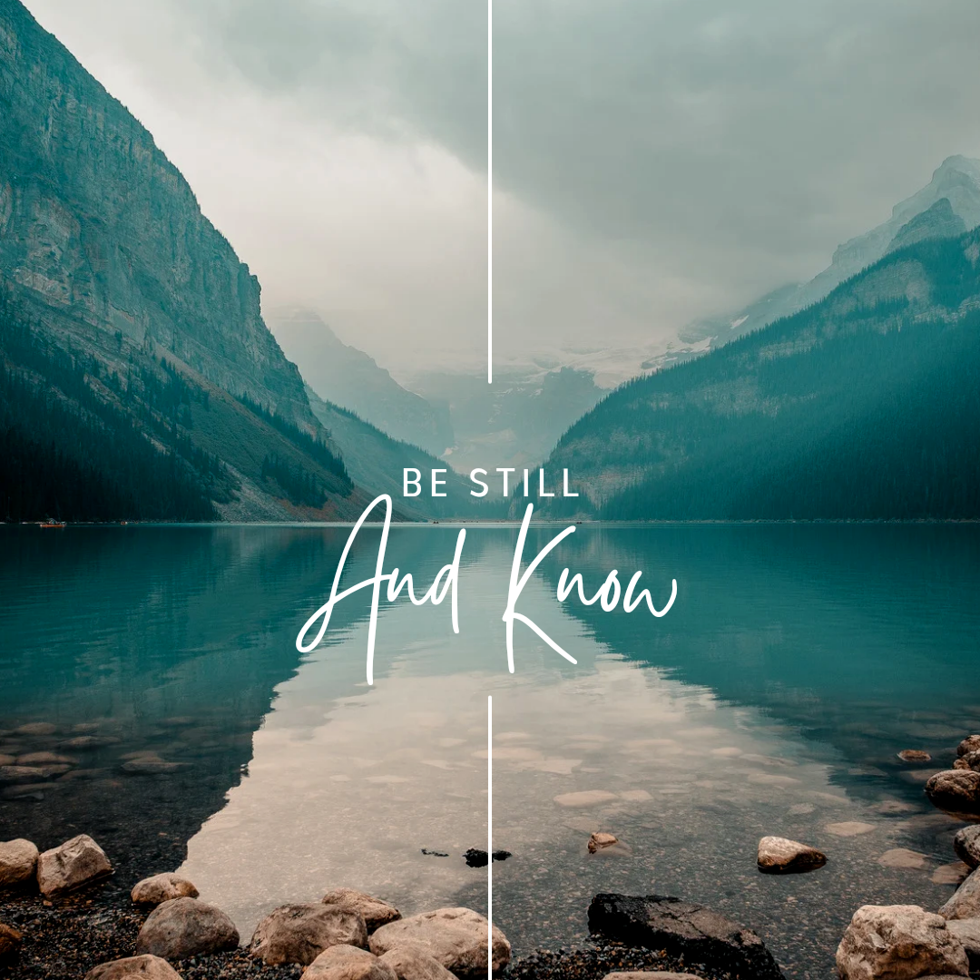 Be still and know 1