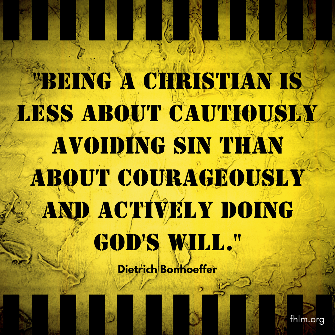 Being a christian is less about cautiously avoiding sin than about courageously and actively doing gods will 1
