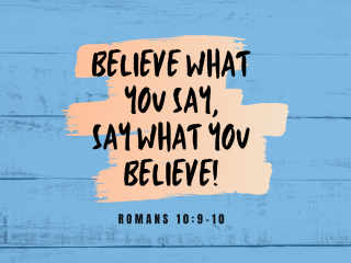 Believe what you say say what you believe 1