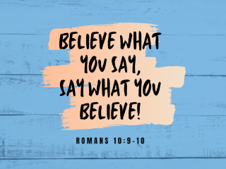 Believe what you say say what you believe