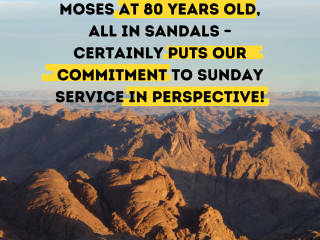 Eight ascents of sinai by moses at 80 all in sandals – certainly puts our commitment to sunday service in perspective