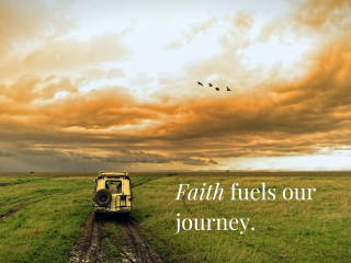 Faith fuels our journey