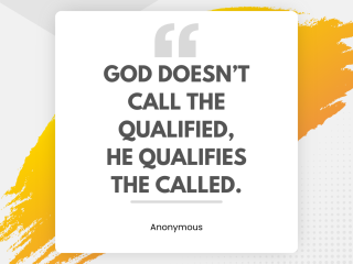 God doesnt call the qualified he qualifies the called