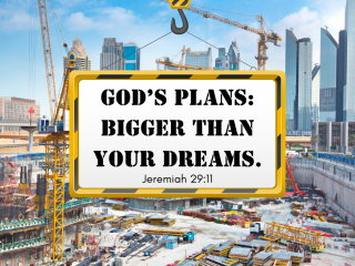 Gods plans bigger than your dreams