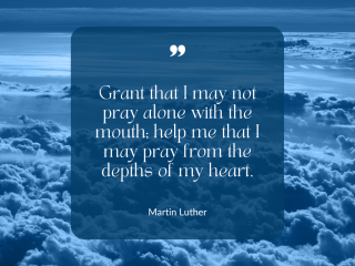 Grant that i may not pray alone with the mouth help me that i may pray from the depths of my heart