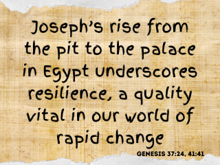 Josephs rise from the pit to the palace in egypt underscores resilience a quality vital in our world of rapid change