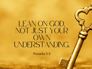 Lean on god not just your own understanding