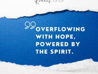 Overflowing with hope powered by the spirit