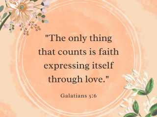 The only thing that counts is faith expressing itself through love