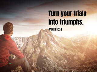Turn your trials into triumphs