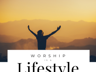 Worship is a lifestyle