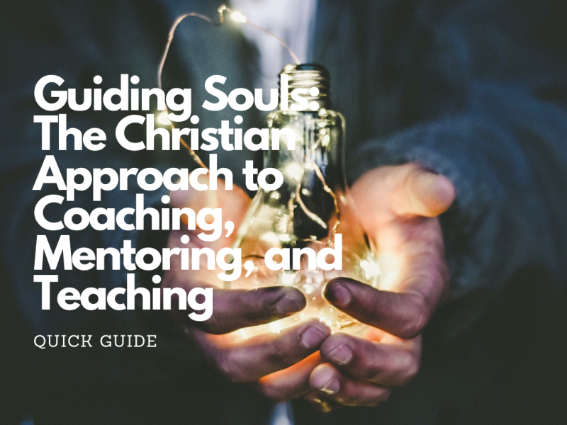 Quick guide: guiding souls (coaching, mentoring, and teaching)