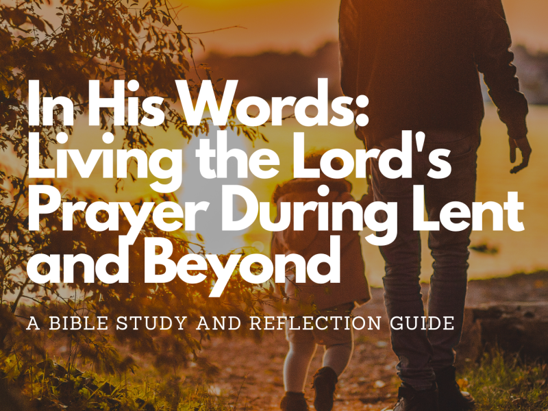 Bible study guide: living the lord's prayer